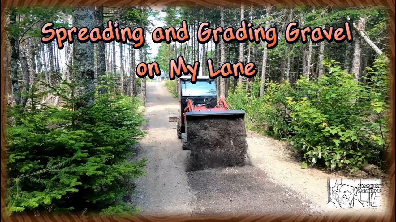 Spreading and Grading Gravel on My Lane