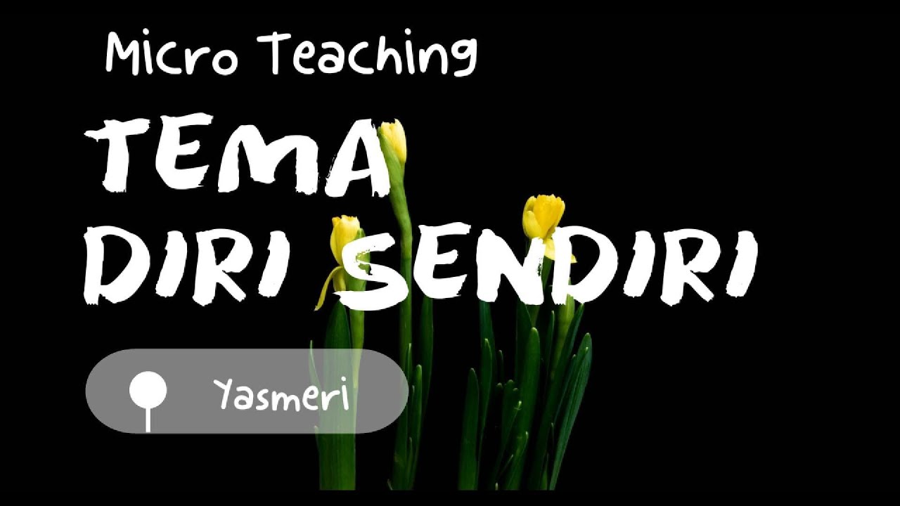 Micro Teaching : Tema Diri Sendiri