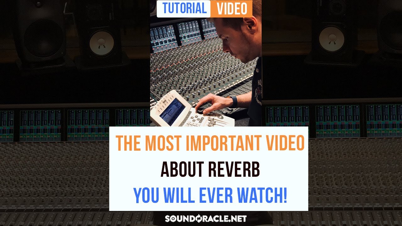 The Most Important Video About Reverb You Will Ever Watch!