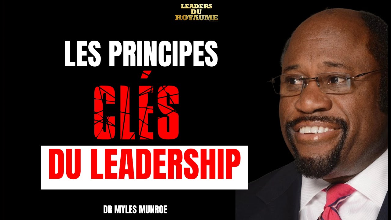 TRANSFORMEZ VOTRE VIE AVEC LES PRICINCIPES CLES DU LEADERSHIP - DR. MYLES MUNROE