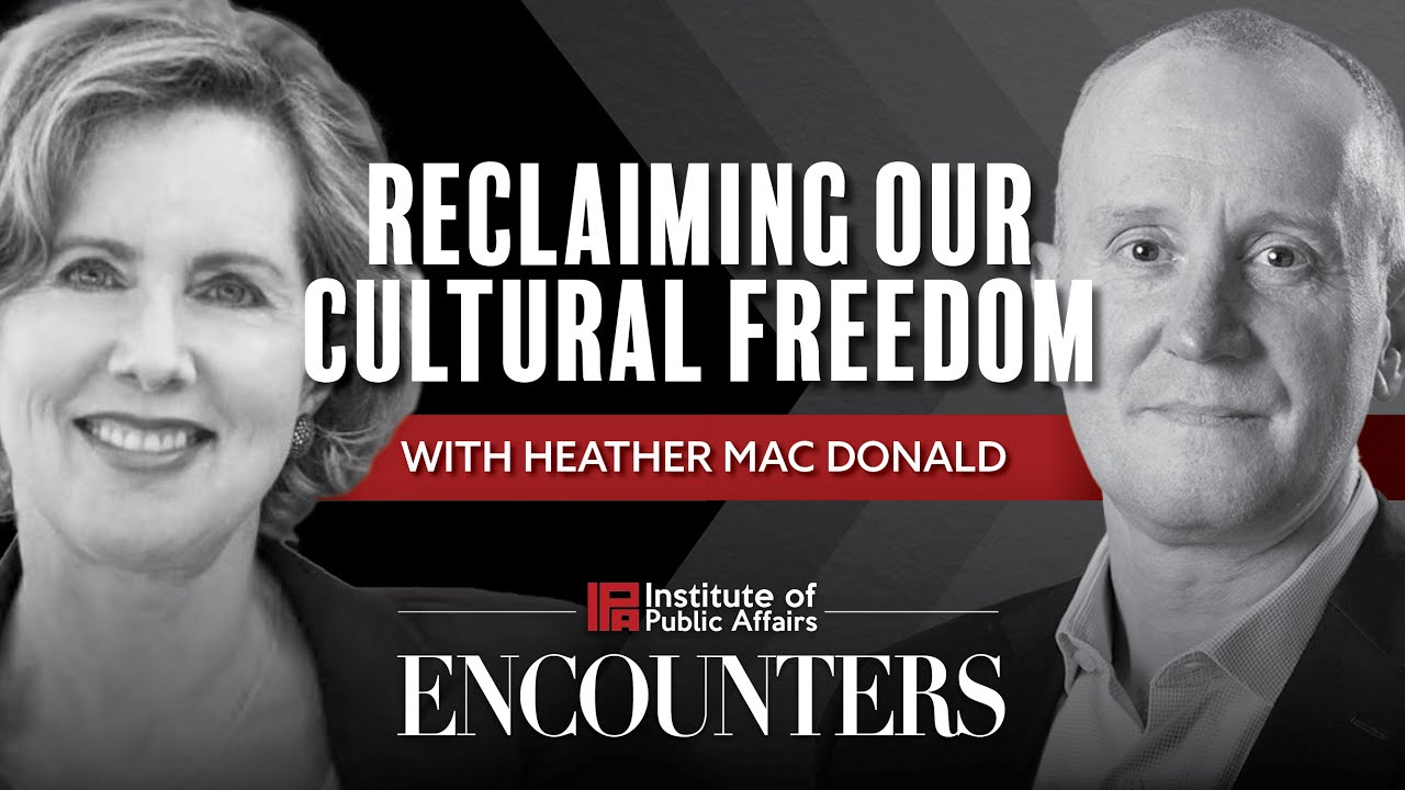 Reclaiming our cultural freedom with Heather Mac Donald