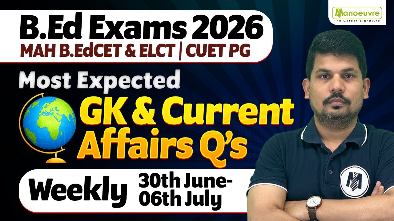 MAH B.EDCET 2026 : Most Expected Weekly GK & Current Affairs Q's | 30th June to 6th July