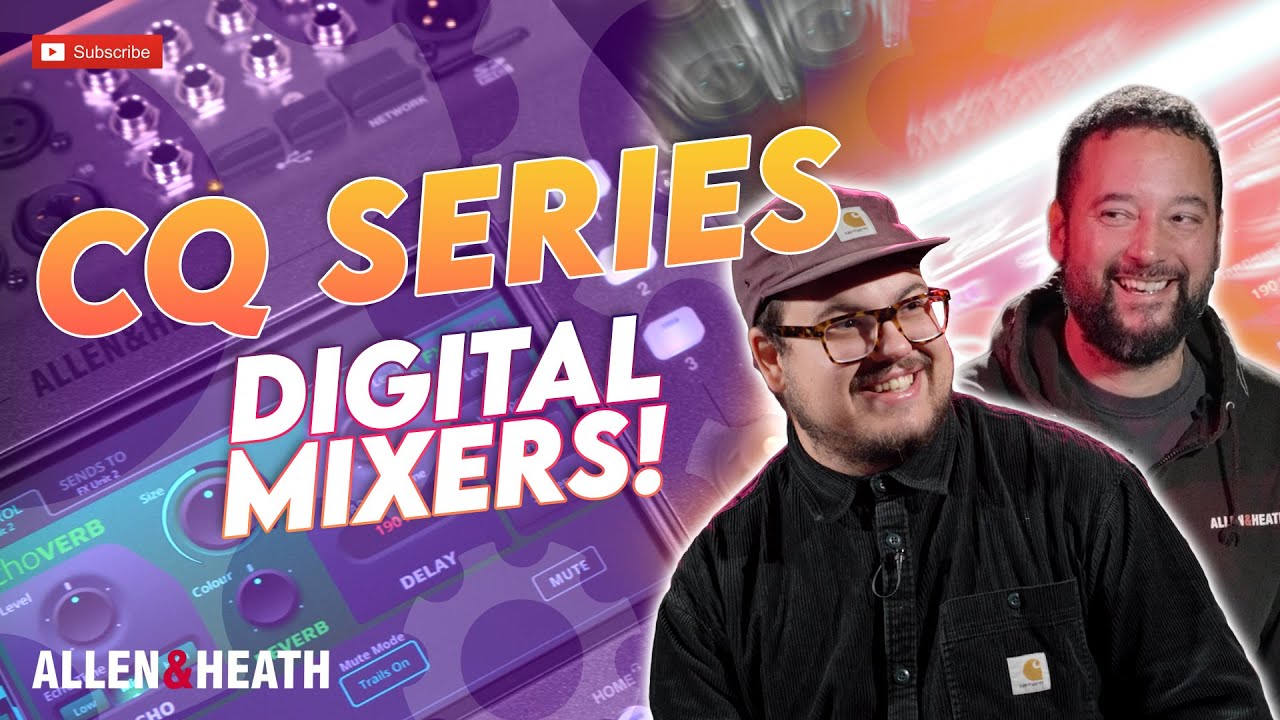 Allen & Heath CQ Series Digital Mixers: The Easy-to-Use, Feature-Packed Mixer for Everyone