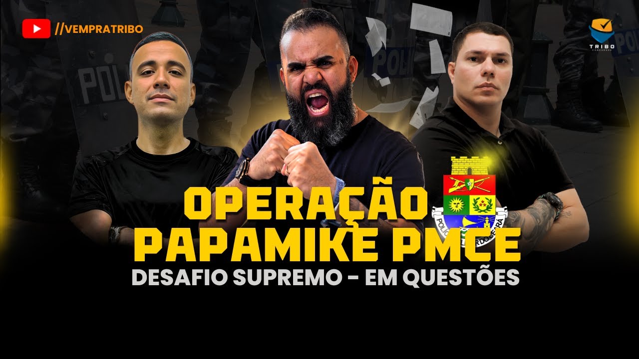 OPERAÇÃO PAPA MIKE PMCE | Desafio Supremo em Questões.