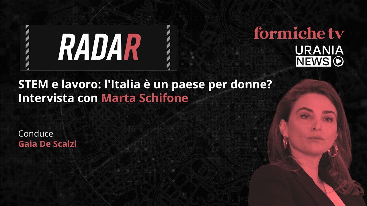 Radar | STEM e lavoro: l'Italia è un paese per donne? Intervista con Marta Schifone