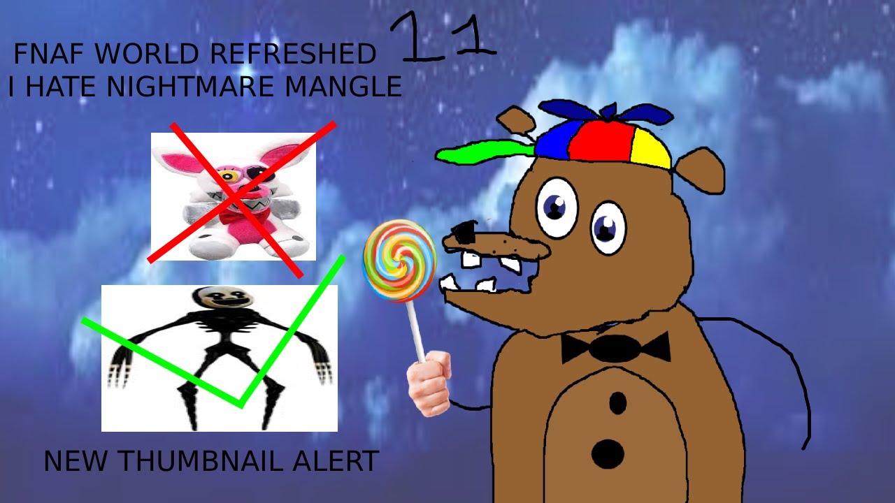 FNAF World Refreshed 11:  I HATE NIGHTMARE MANGLE