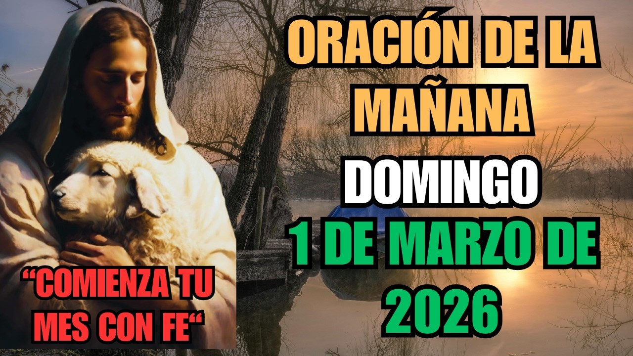 🙏☀️ Oración Poderosa de la Mañana | Domingo 1 de Marzo 2026