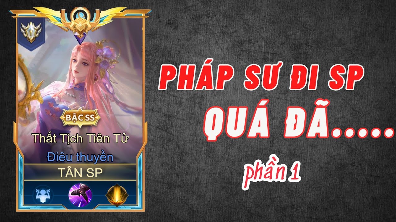 40 PHÚT CHƠI CÁC VỊ TƯỚNG PHÁP SƯ ĐI SP l PHẦN 1 #lienquanmobile #tansp #trothulienquan
