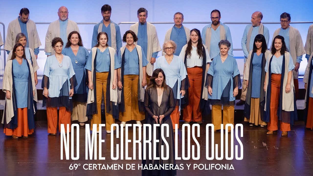 NO ME CIERRES LOS OJOS -- 69° Certamen de Habaneras y Polifonía