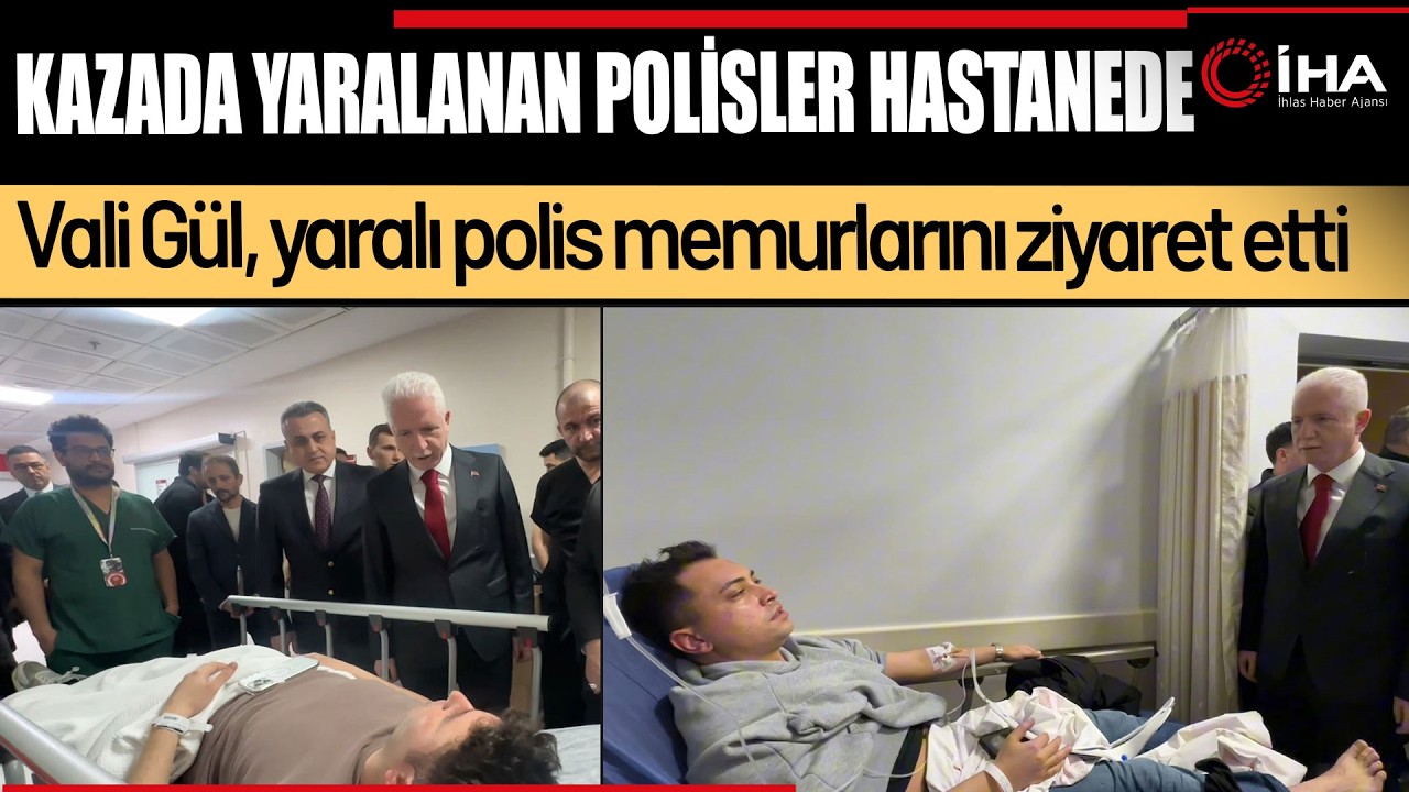 İstanbul Valisi G&uuml;l, Kazada Yaralanan Polis Memurlarını Ziyaret Etti