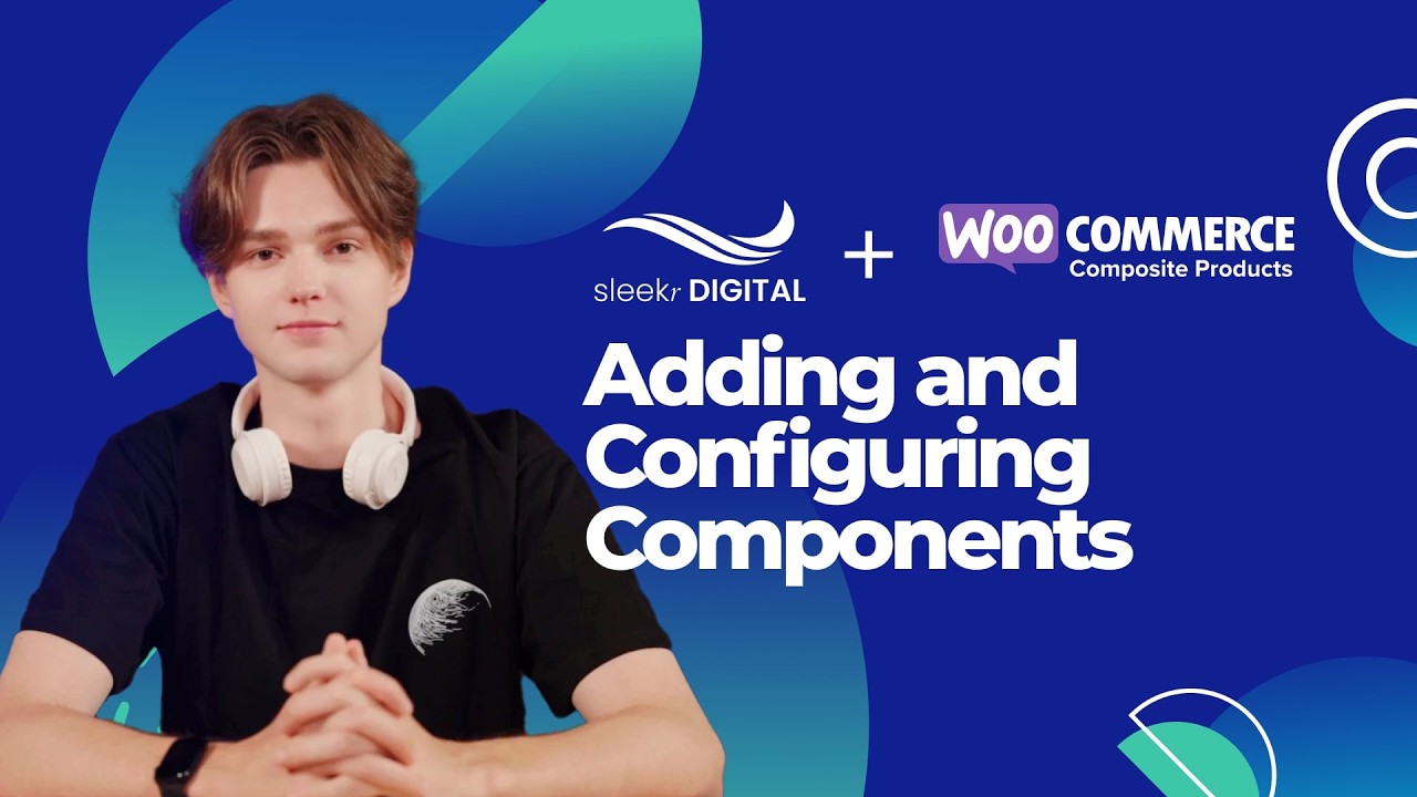 Composite Products for WooCommerce - Lesson 3 Adding and Configuring Components
