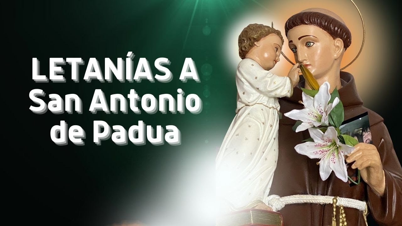 LETANIAS PODEROSAS a San Antonio de Padua | MI AMIGO San Antonio