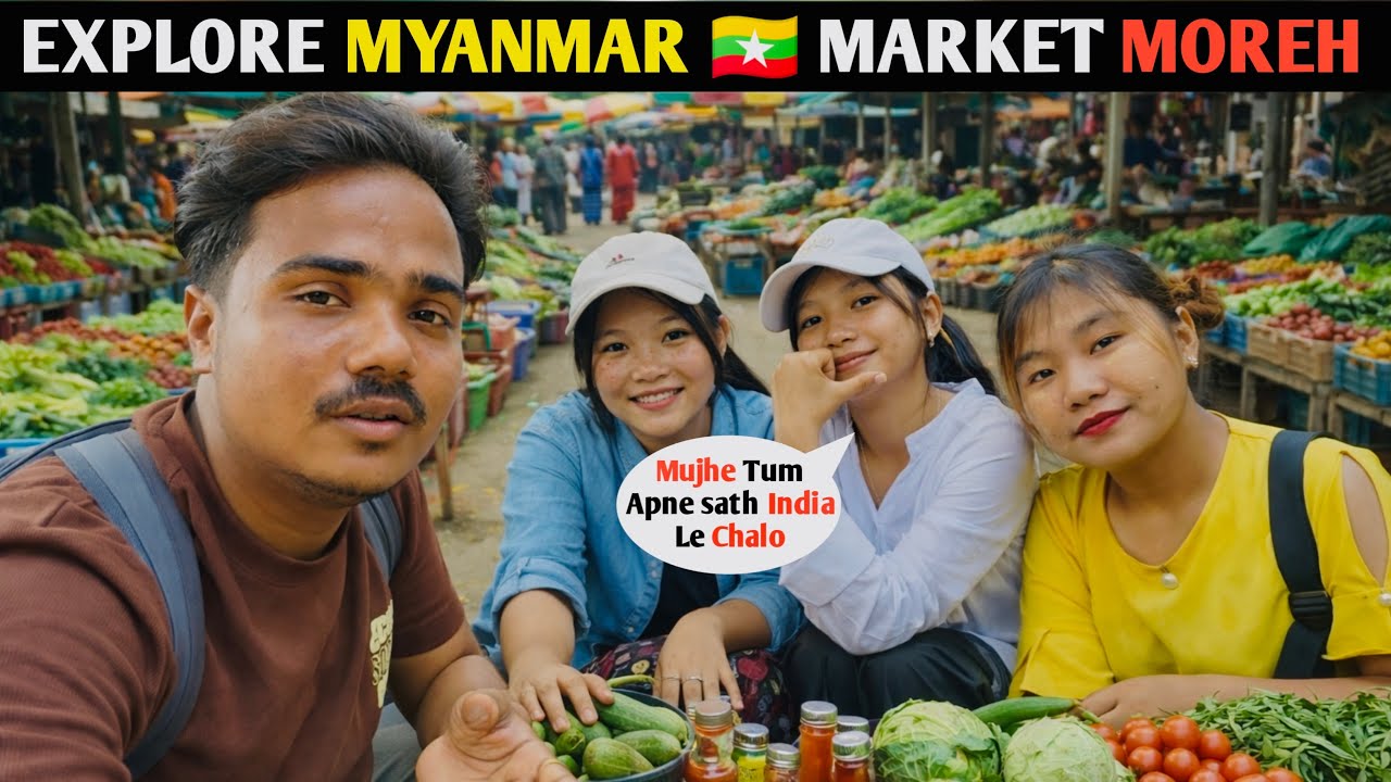 Explore Myanmar Market Moreh | Burma Market India - Myanmar 🇲🇲 Border | Manipur