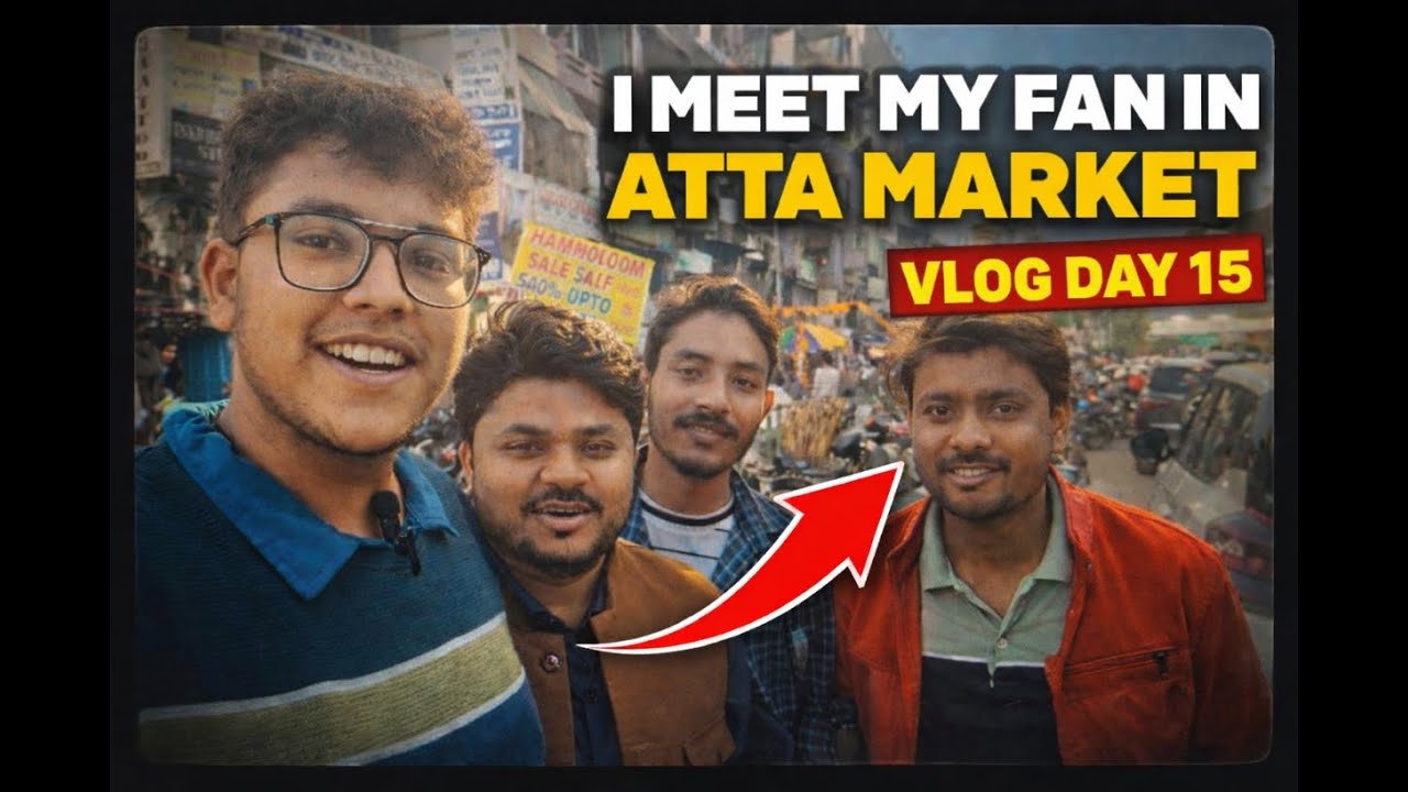 I Meet My Fan 😍 | Vlog Day 15 | Atta Market Sector 27