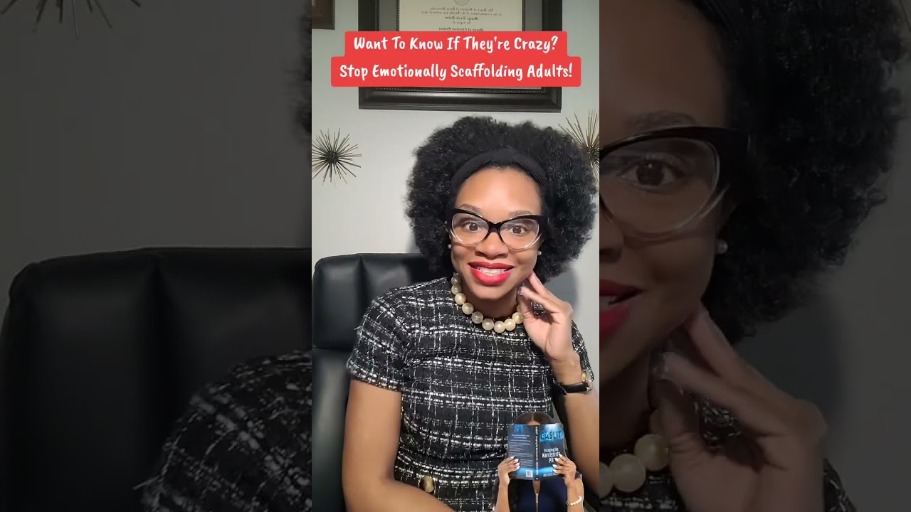 Want To Know If They're Crazy?Stop Emotionally Scaffolding Adults!