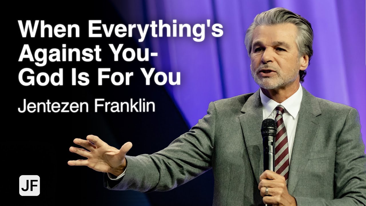 When Everything's Against You- God Is For You | Jentezen Franklin