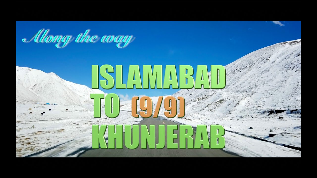 Islamabad to Khunjerab (Ep # 9/9) - Along the way