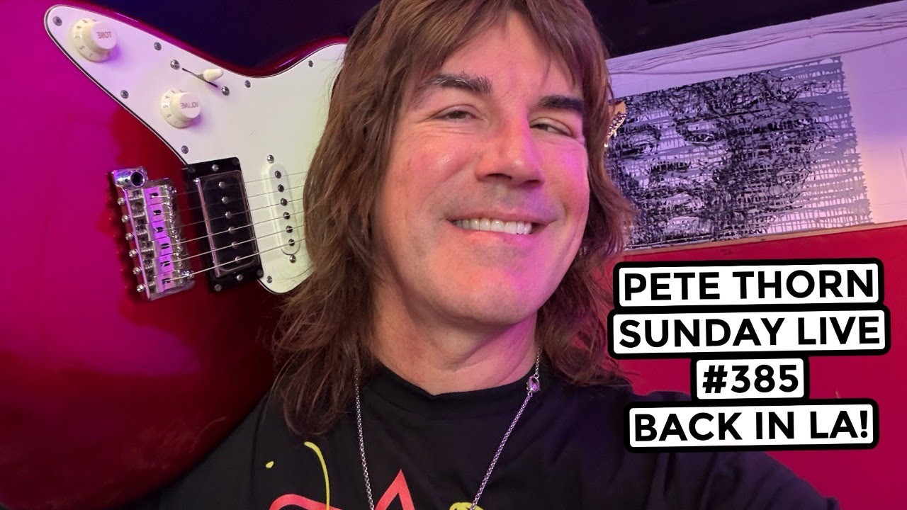 PETE THORN SUNDAY LIVE #385 BACK IN LA!