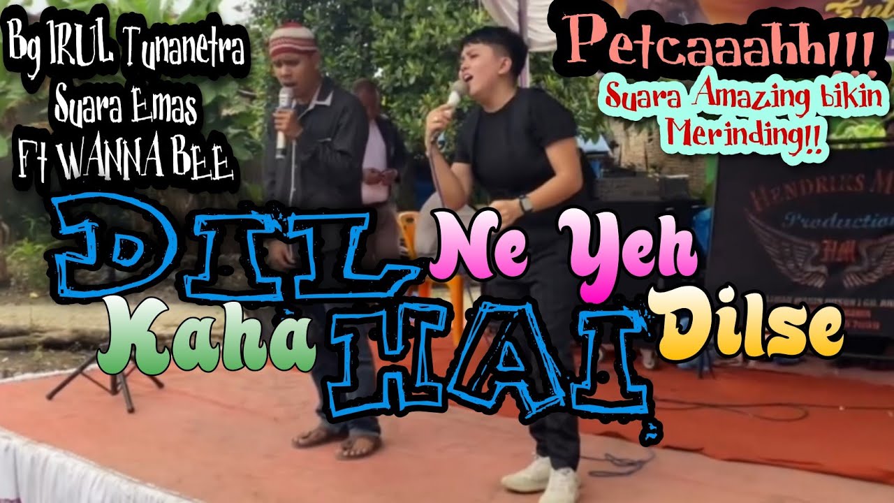 Pecaah !! merinding !! Wanna Bee Duet ft Bg Irul Tunanetra Bersuara Emas 🎤 Dil Ne Yeh Kaha Hai Dilse