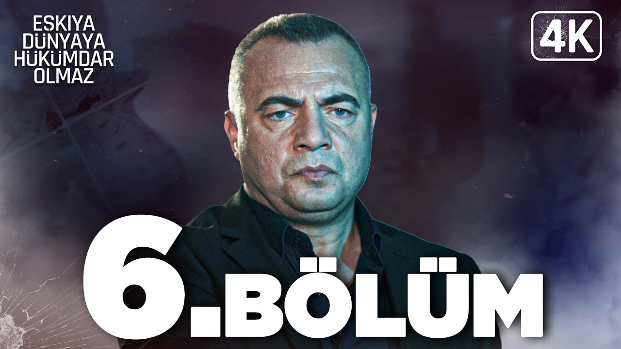 Eşkıya Dünyaya Hükümdar Olmaz 6. Bölüm | 4K Ultra HD