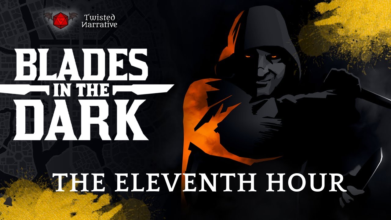 Blades in the Dark TTRPG Actual Play - Eleventh Hour