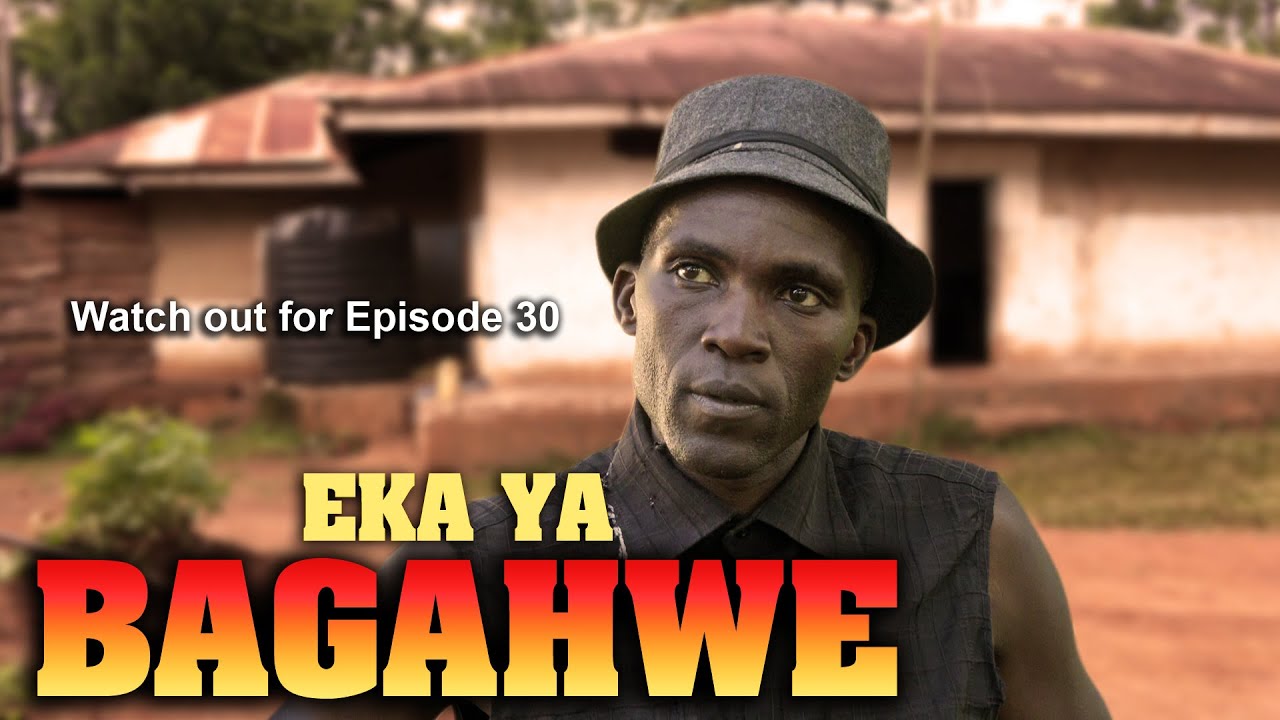 EKA YA BAGAHWE   EPISODE 30