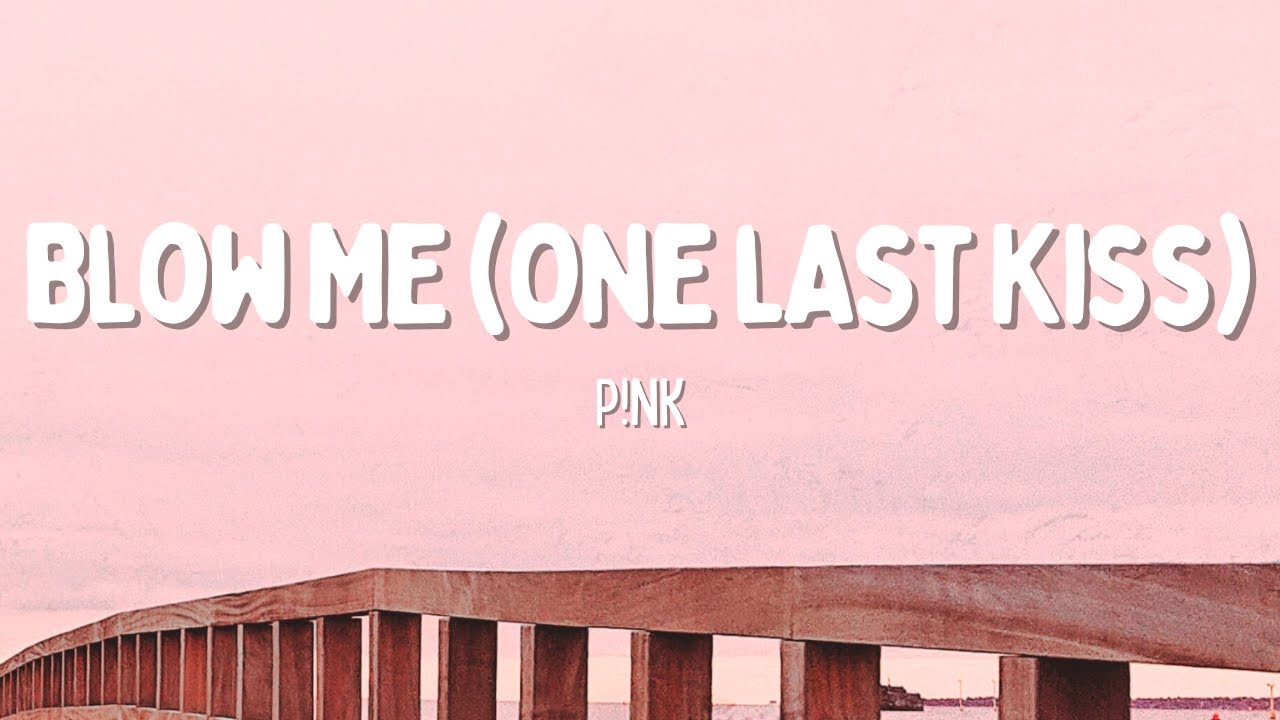 Blow Me (One Last Kiss) - P!nk (Lyrics) | White Girl Hits