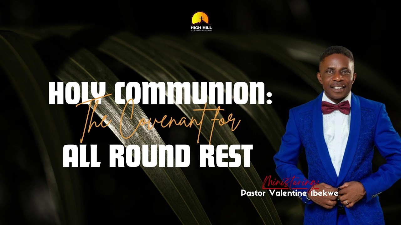 HOLY COMMUNION: The covenant of ALL ROUND REST