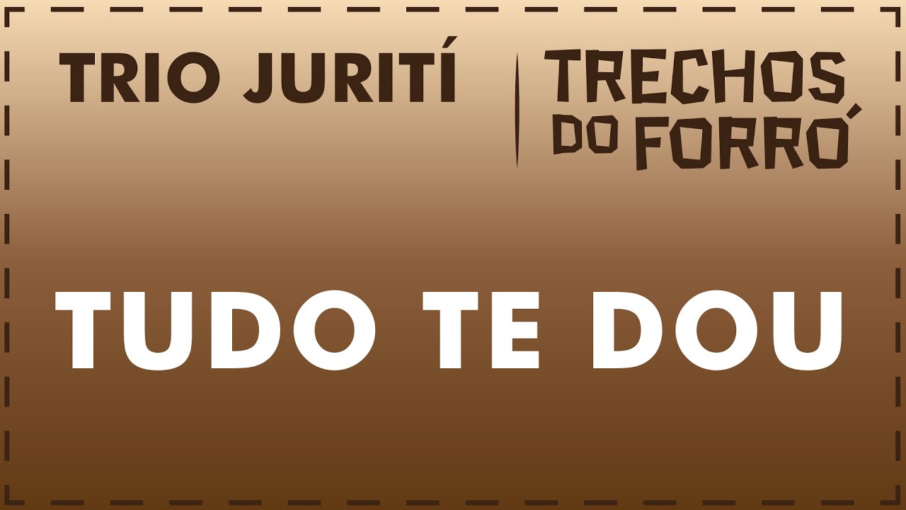 Tudo Te Dou - Trio Jurití