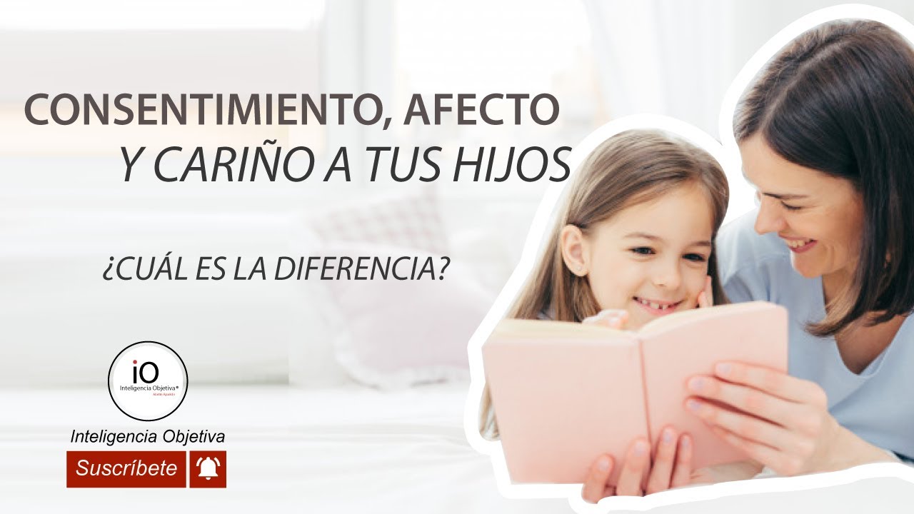 Consentimiento, cariño y afecto a tus hijos ¿Cuál es la diferencia?