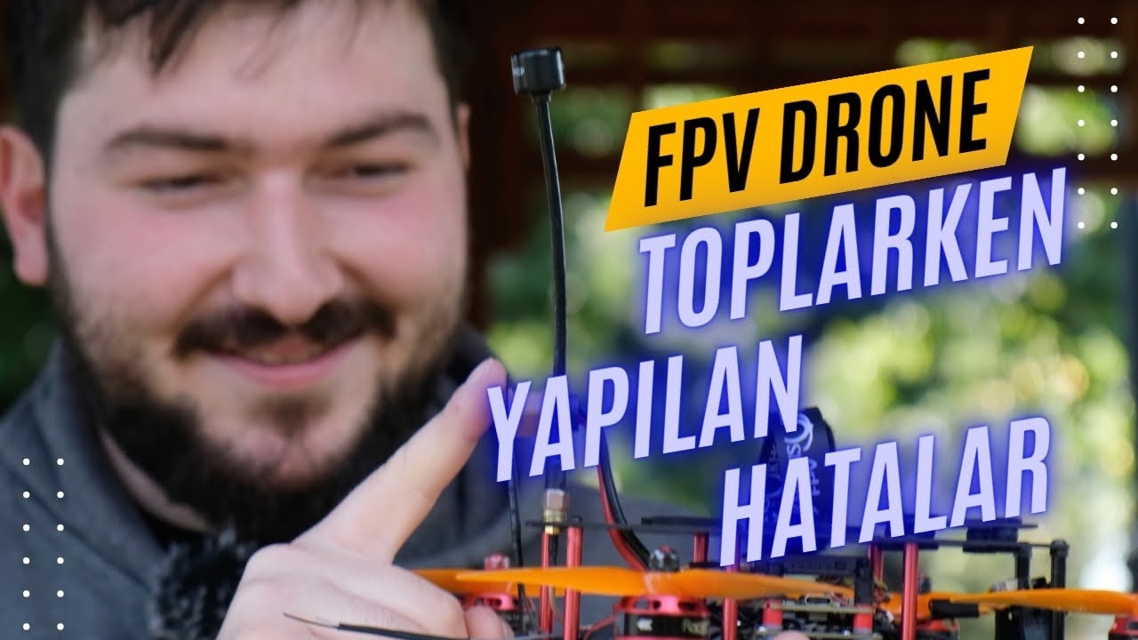 Fpv Drone Toplarken Yapılan En Büyük Hatalar❌ Bu Hataları Sen De Yapıyor Olabilirsin❗️