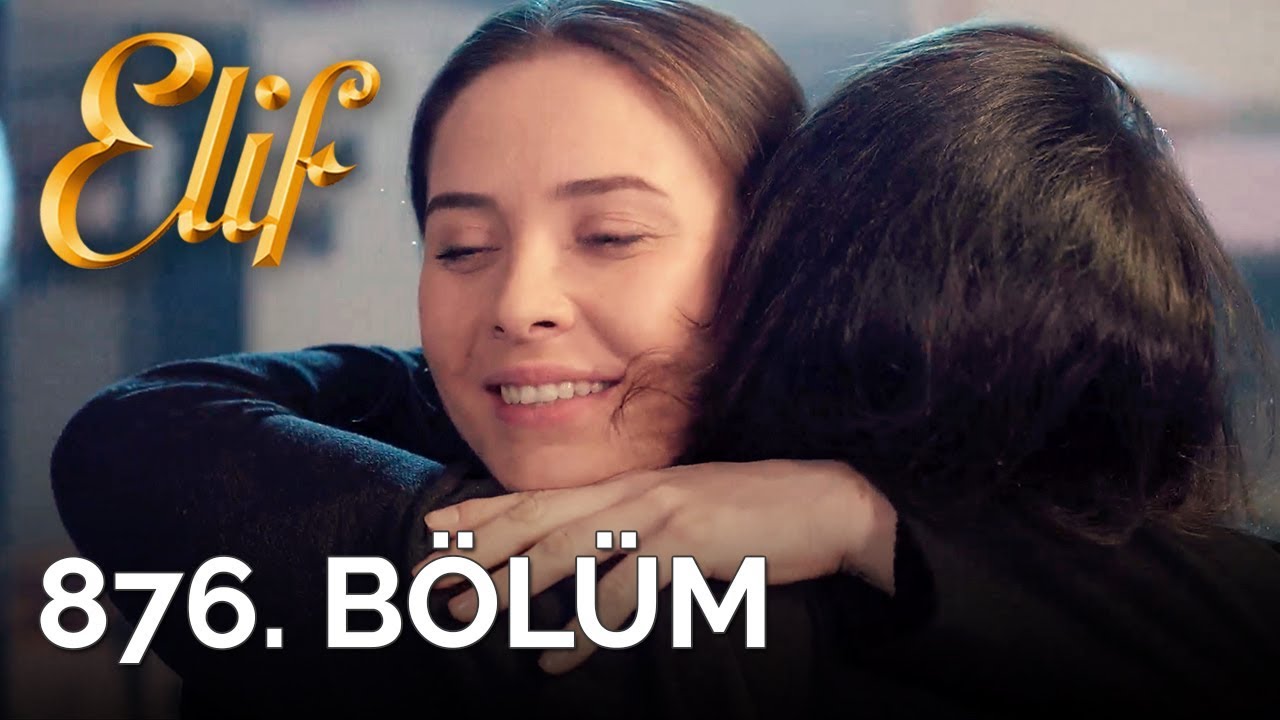 Elif 876. B&ouml;l&uuml;m | Season 5 Episode 120