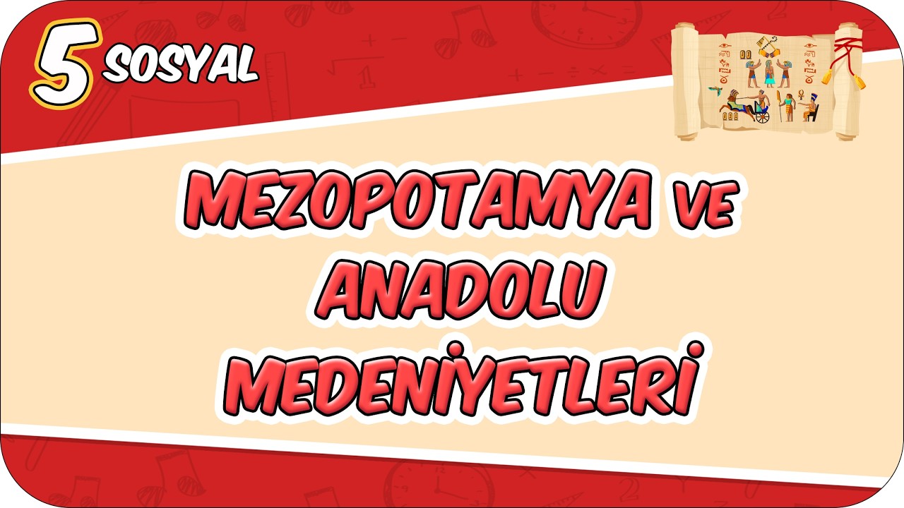 Mezopotamya ve Anadolu Medeniyetlerinin Ortak Kültürel Mirasa Katkıları 📕 5SOS9 #2026