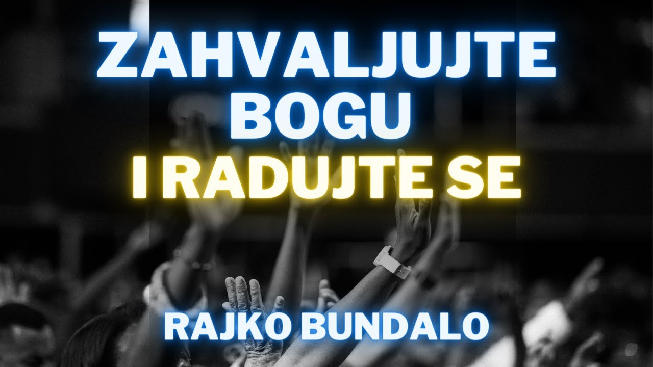 Rajko Bundalo - Zahvaljujte Bogu i Radujte Se