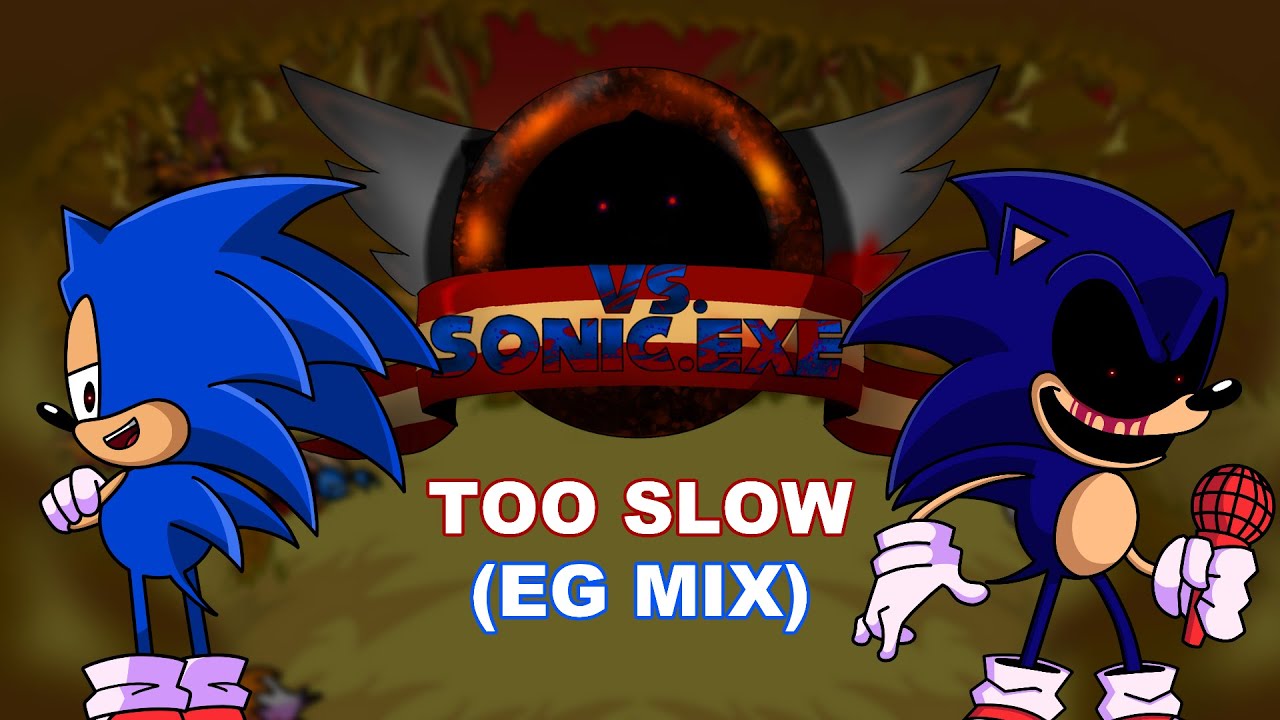 TOO SLOW (EG MIX) - VS Sonic.EXE UST