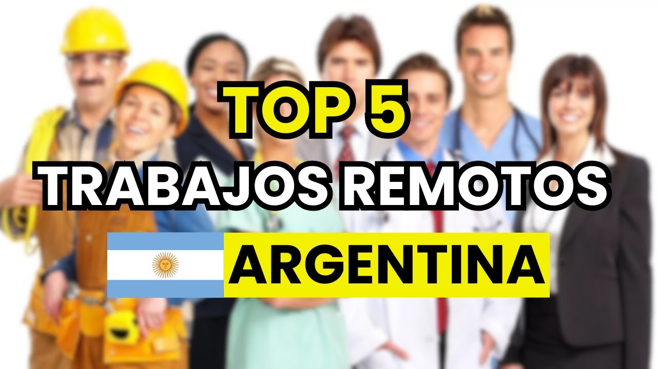 🥇 TOP 5 Trabajos Remotos m&aacute;s Demandados en Argentina (y d&oacute;nde encontrarlos)