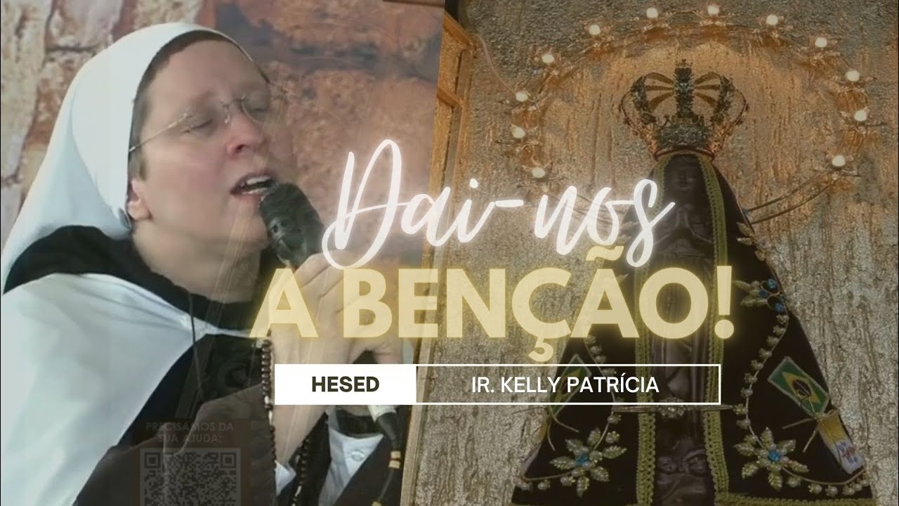 Dai-nos a Benção | Ir. Kelly Patrícia