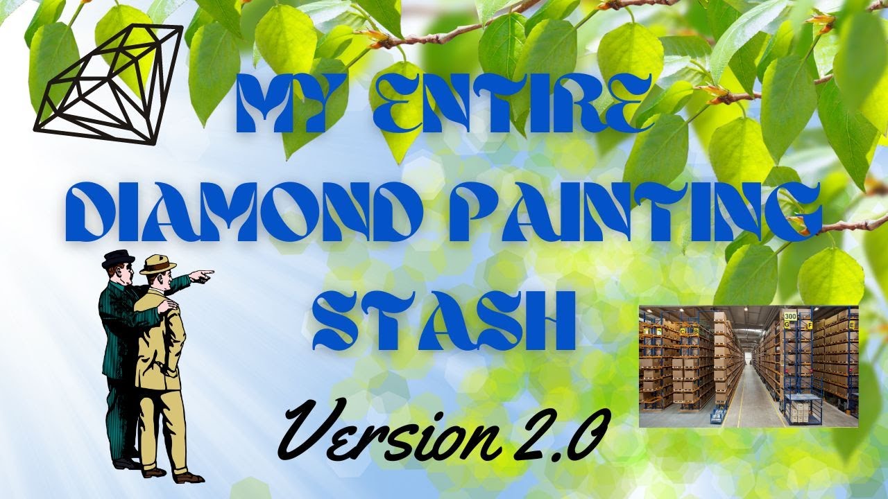 My Entire Diamond Painting Stash: 2.0