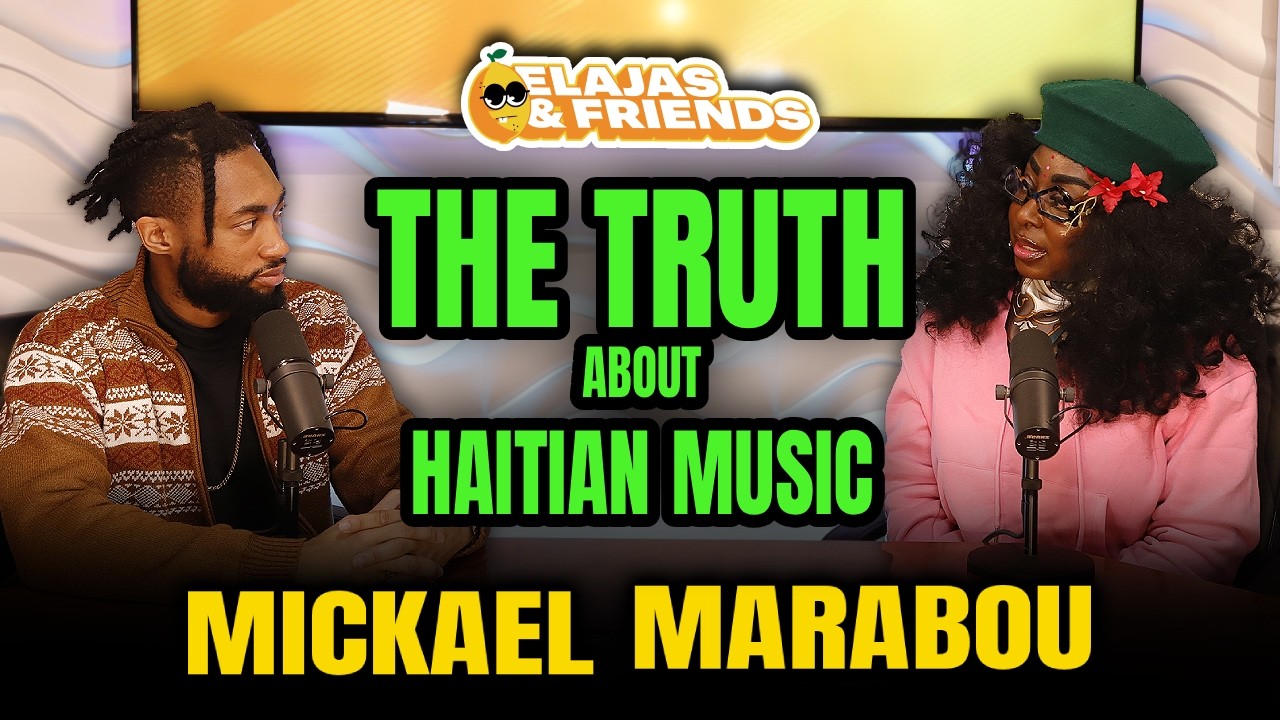 Mickael Marabou Reveals the Truth About Being Haitian in the Music Industry | ELAJAS AND FRIENDS