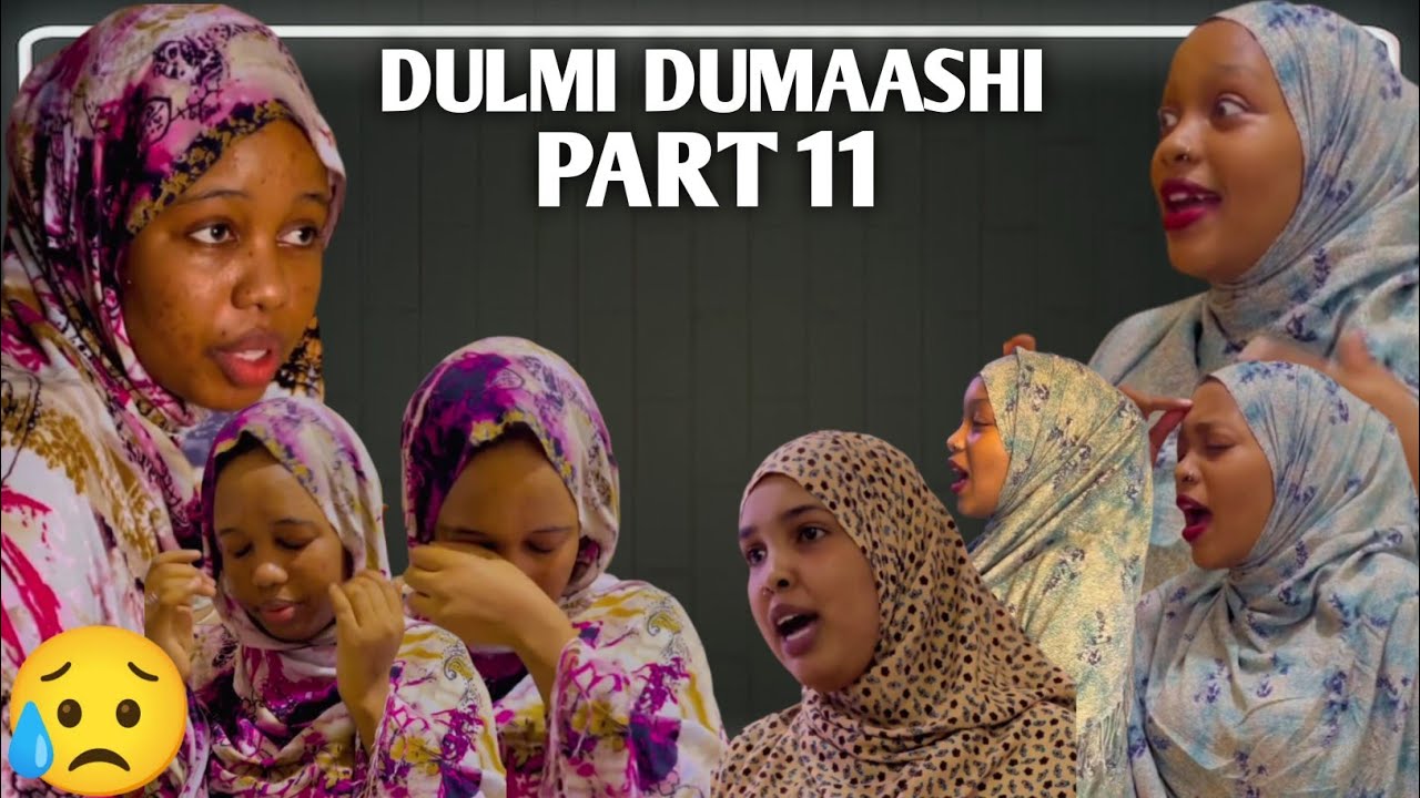😭 DULMI DUMAASHI PART 11 || REAL STORY ||