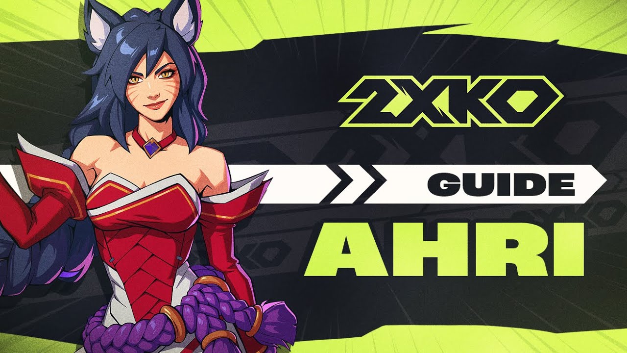Guide 2XKO - Ahri pour les d&eacute;butants