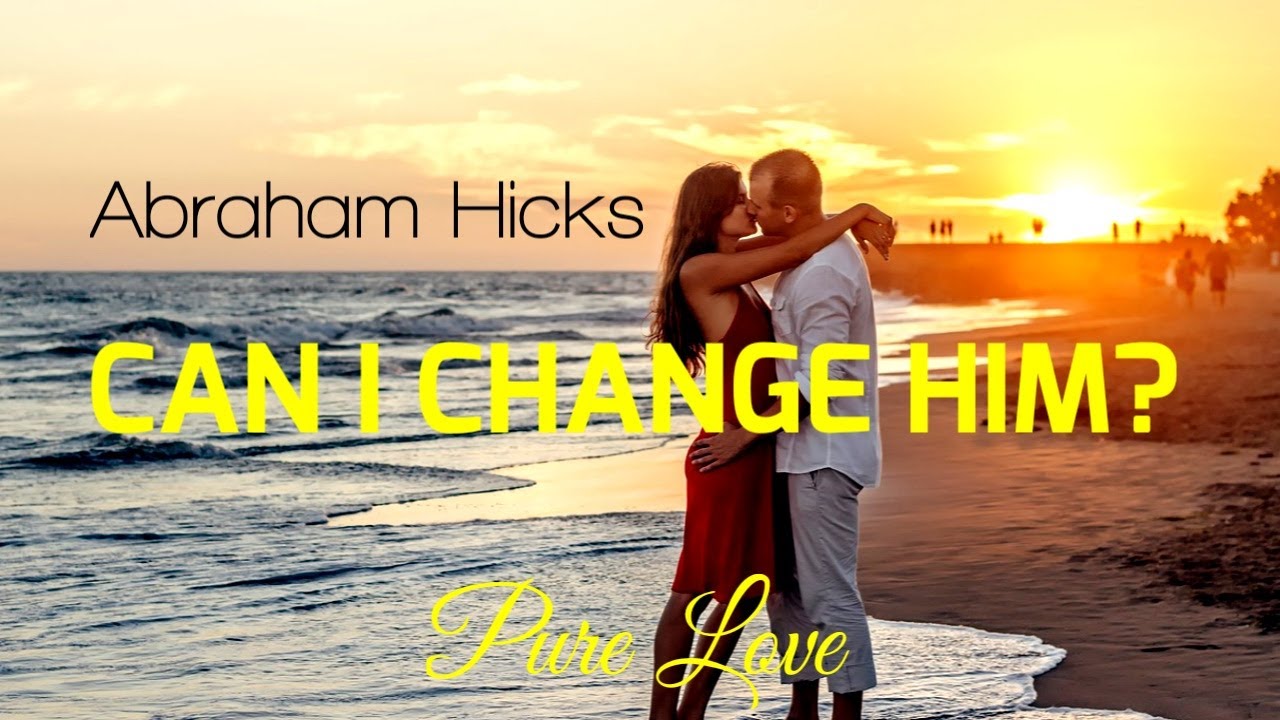 Abraham Hicks - Can I Change Their Behavior?
