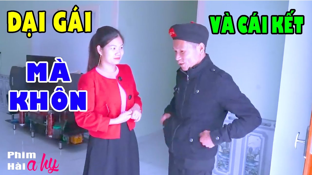 Dại Gái Mà Khôn Và Cái Kết Cười Đau Ruột - Hài A Hy Mới CỨNG 2023 Cười Sấp Mặt