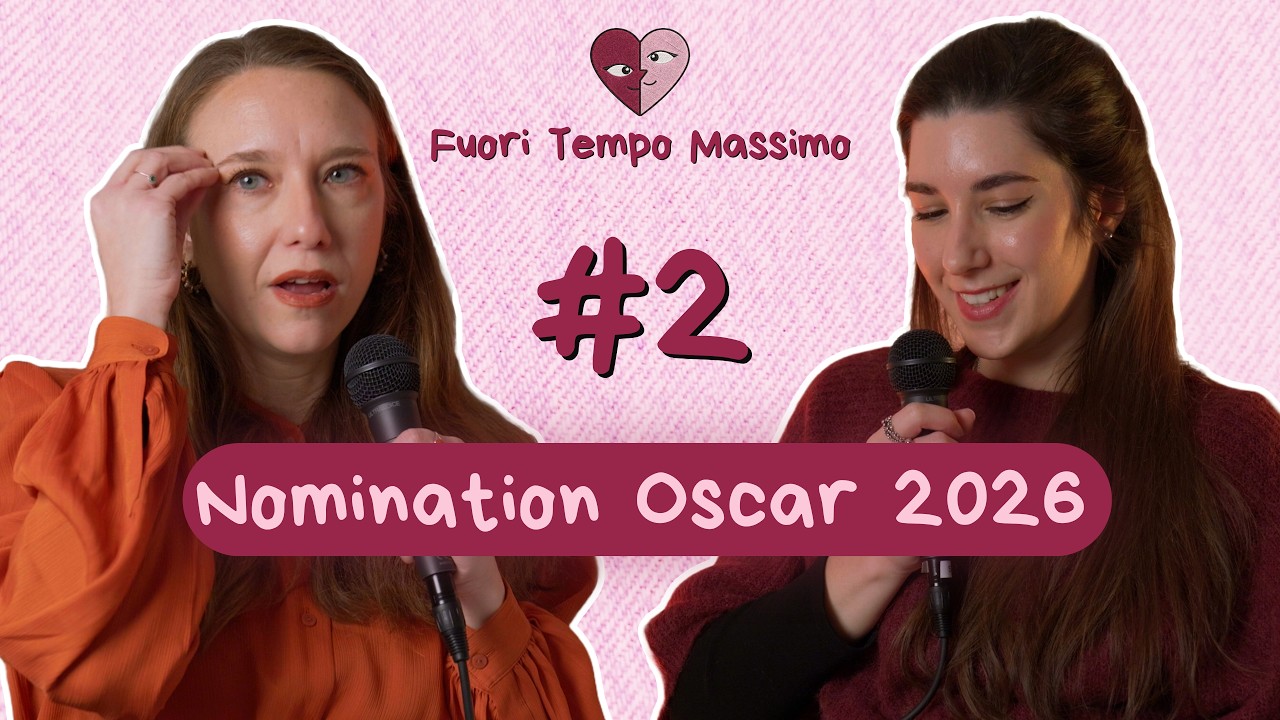 Fuori Tempo Massimo: Nomination Oscar 2026 | FTM #2 - Due amiche e un paio di film