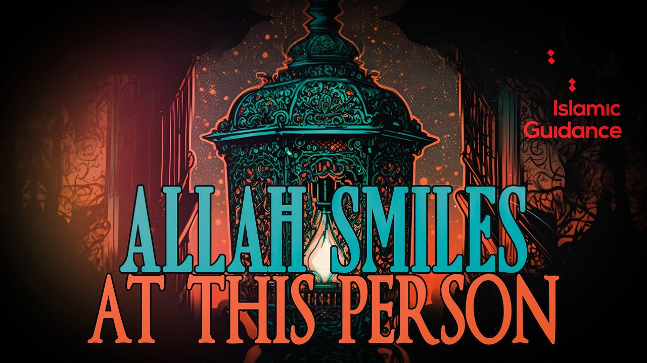 Allah Smiles At This Person