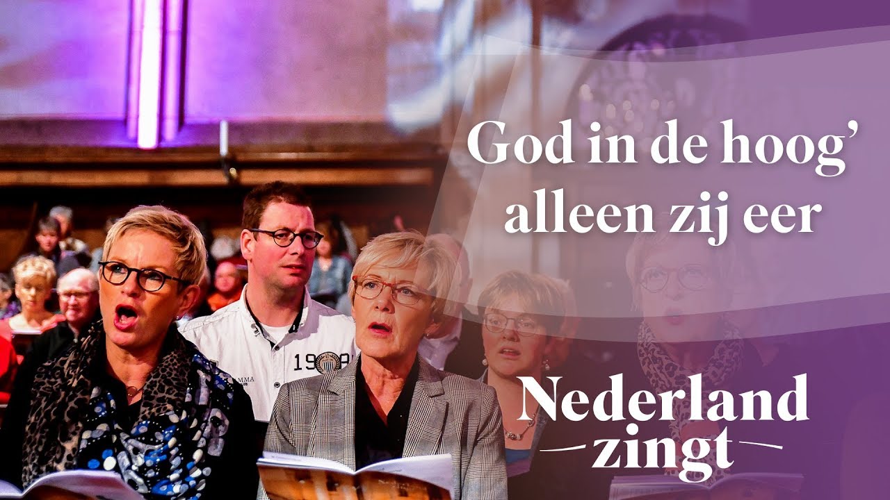 God in de hoog' alleen zij eer - Nederland Zingt