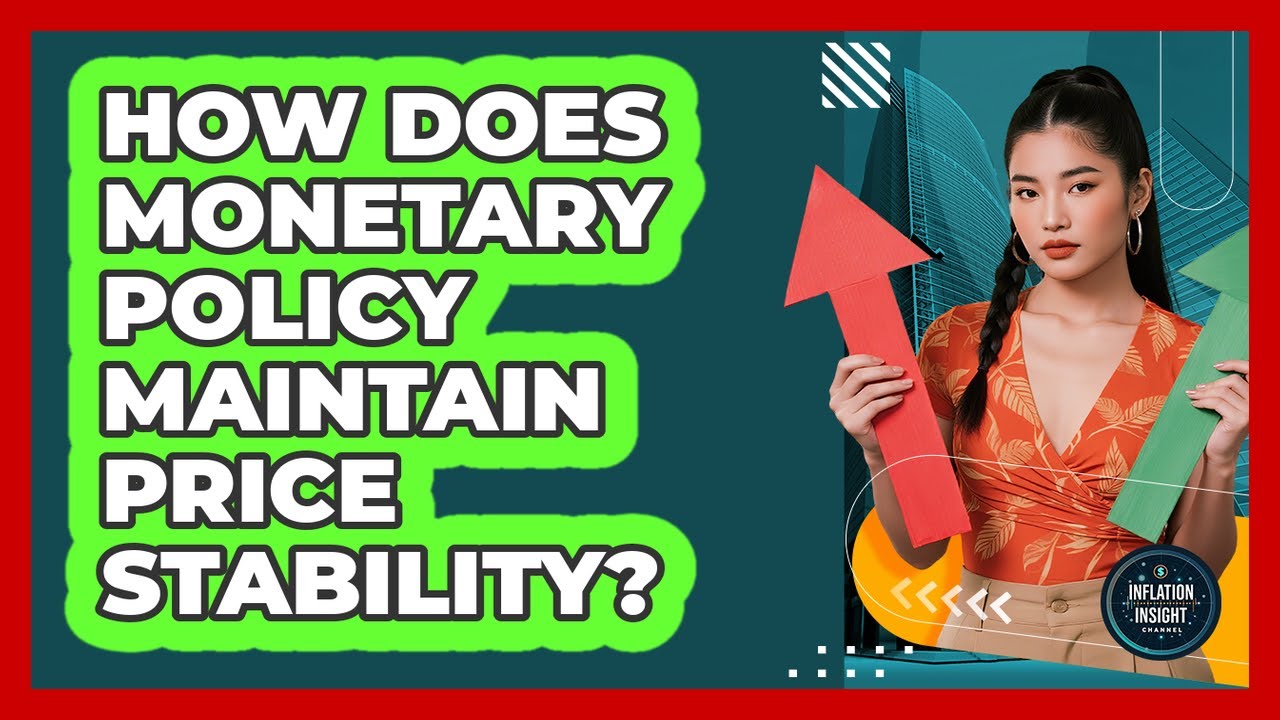 How Does Monetary Policy Maintain Price Stability? - Inflation Insight Channel