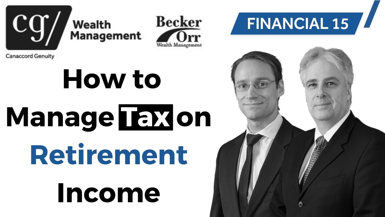 How to Manage Tax on Retirement Income - Financial 15