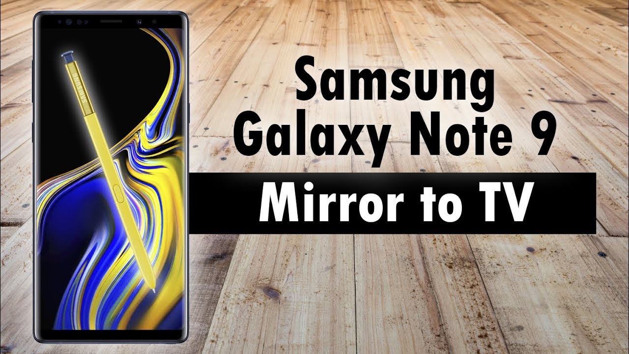 Samsung Galaxy Note 9: как транслировать экран на телевизор (подключение к телевизору)