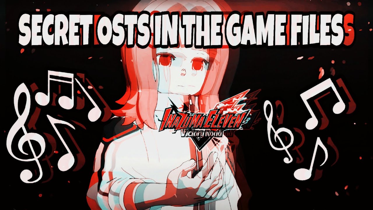 INAZUMA ELEVEN VICTORY ROAD ALL OSTS PRESENT IN THE GAME FILES! (ALL osts in description!)